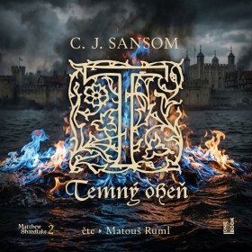 Temný oheň - C.J. Sansom - audiokniha