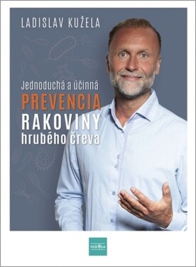 Jednoduchá a účinná prevencia rakoviny hrubého čreva - Ladislav Kužela