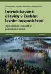 Introdukované dřeviny v českém lesním hospodářství - Jejich potenciál v měnících se podmínkách prostředí - Vilém Podrázský; Václav Cílek; David Dušek; Zdeněk Vacek