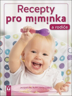 Recepty pro miminka a rodiče - Jacqueline Rupp