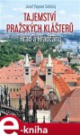 Tajemství pražských klášterů Hrad Hradčany Josef Snětivý