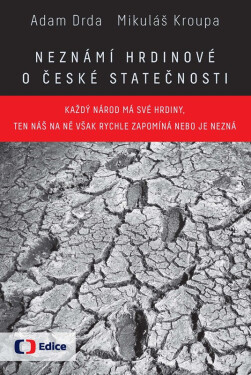 Neznámí hrdinové české statečnosti Adam Drda,