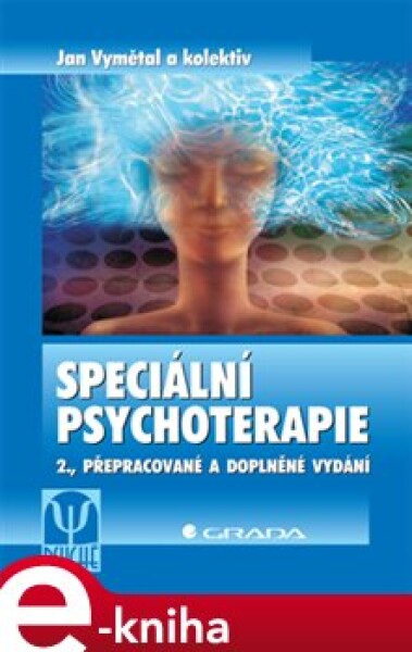 Speciální psychoterapie. 2., přepracované a doplněné vydání - Jan Vymětal, kolektiv e-kniha