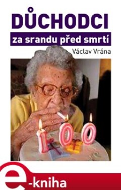Důchodci za srandu před smrtí - Václav Vrána e-kniha
