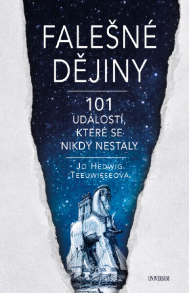 Falešné dějiny - 101 věcí, které se nikdy nestaly - Jo Hedwig Teeuwisseová - e-kniha