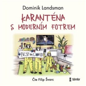 Karanténa moderním fotrem Dominik Landsman