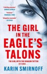 The Girl in the Eagle´s Talons: The New Girl with the Dragon Tattoo Thriller - Karin Smirnoff