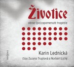 Životice: obraz (po)zapomenuté tragédie - CDmp3 (Čte Zuzana Truplová a Norbert Lichý) - Karin Lednická