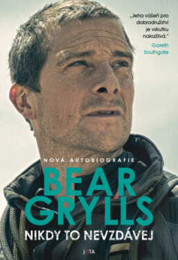 Nikdy to nevzdávej - Bear Grylls - e-kniha