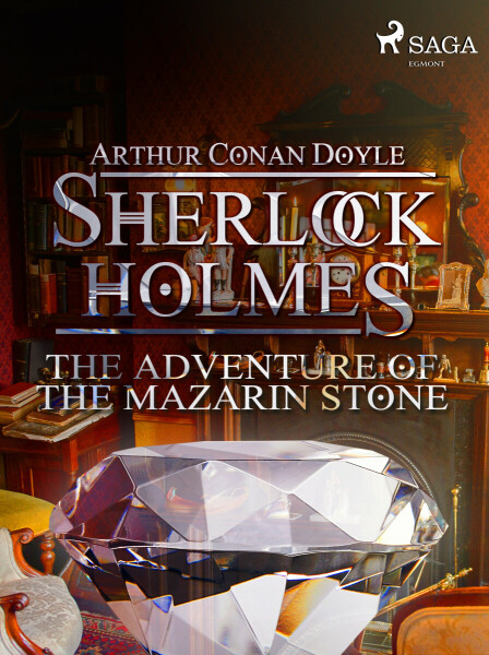 The Adventure of the Mazarin Stone - Sir Arthur Conan Doyle