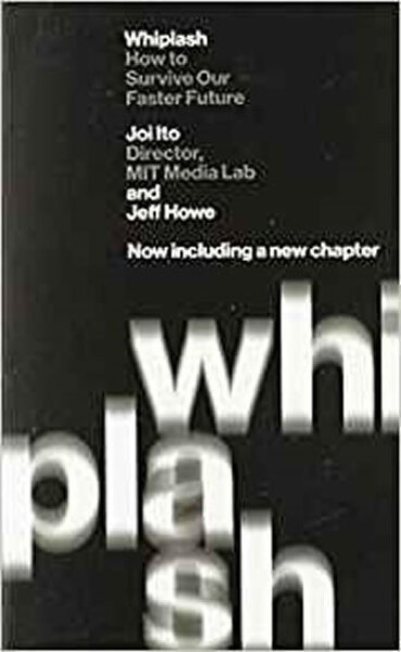 Whiplash How to Survive Our Faster Future Joi Ito