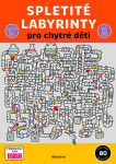 Spletité labyrinty pro chytré děti - kolektiv autorů
