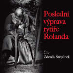 Poslední výprava rytíře Rolanda - Zdeněk Štěpánek - audiokniha
