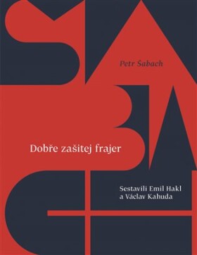 Dobře zašitej frajer Petr Šabach,