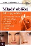 Mladý obličej - Jak si jej udržet - Irina Tichomirova