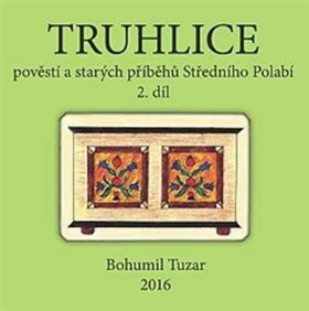 Truhlice pověstí starých příběhů Středního Polabí II. Bohumil Tuzar