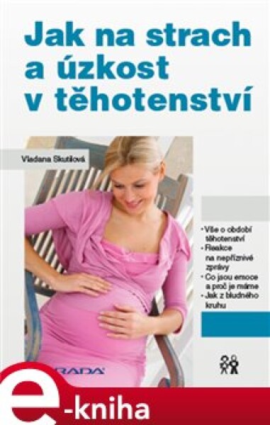 Jak na strach a úzkost v těhotenství - Vladana Skutilová e-kniha