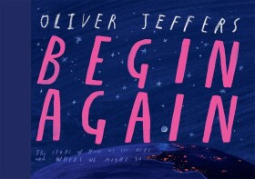 Begin Again - Oliver Jeffers