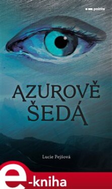 Azurově šedá - Lucie Pejšová e-kniha