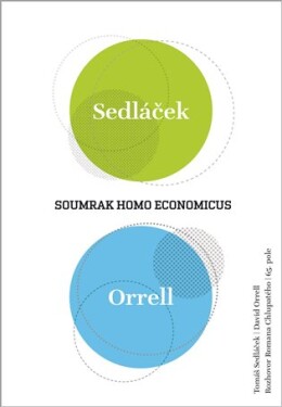 Soumrak homo economicus Tomáš Sedláček, Roman Chlupatý, David Orrell
