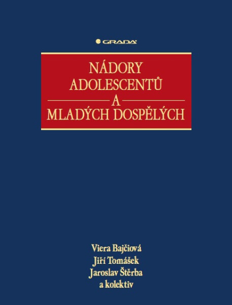 Nádory adolescentů a mladých dospělých - Jiří Tomášek, Viera Bajčiová, Jaroslav Štěrba