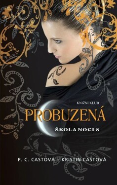 Škola noci 8: Probuzená - Kristin Castová