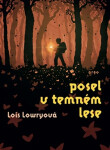 Posel v temném lese - Lois Lowry