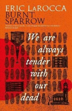 We Are Always Tender with Our Dead - Eric LaRocca