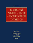 Komplexní přístup k léčbě abdominálních katastrof - Zdeněk Zadák, Jakub Víšek, Vladimír Blaha, Jan Maňák