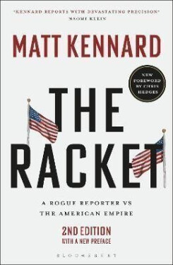 The Racket: A Rogue Reporter vs The American Empire - Matt Kennard