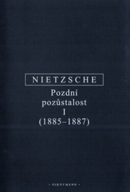 Pozdní pozůstalost I - Friedrich Nietzsche