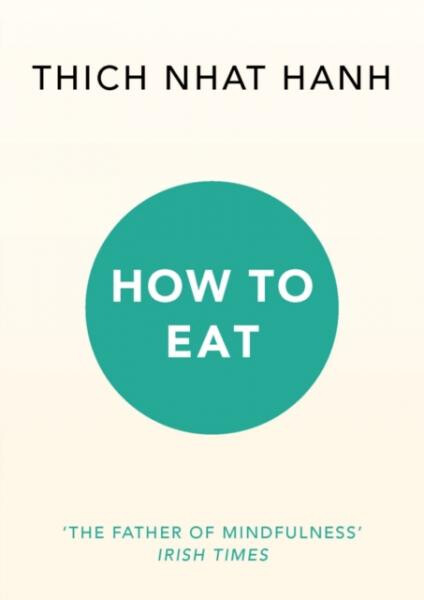 How To Eat - Thich Nhat Hanh