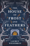 The House of Frost and Feathers - Lauren Wiesebron