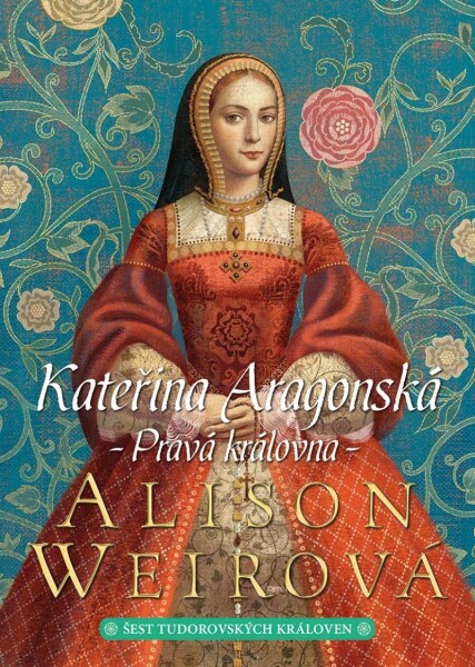 Kateřina Aragonská: Pravá královna,