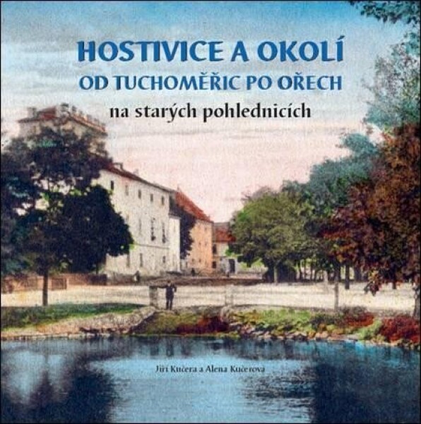 Hostivice okolí od Tuchoměřic po Ořech na starých pohlednicích Jiří Kučera