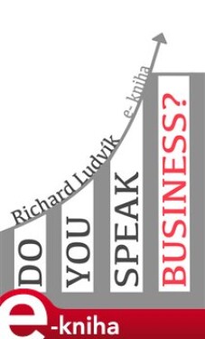 Do you speak business? - Ludvík Richard e-kniha