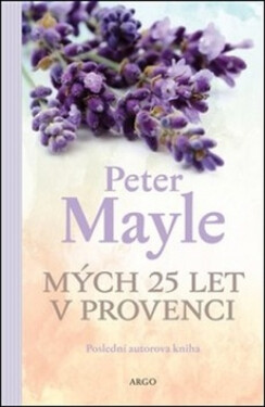Mých 25 let v Provenci - Peter Mayle