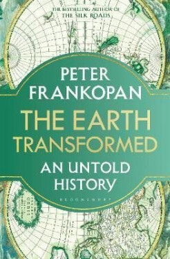 The Earth Transformed: An Untold History Peter Frankopan