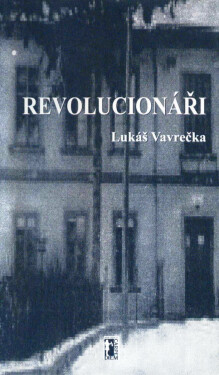 Revolucionáři - Lukáš Vavrečka