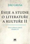 Eseje a studie o literatuře a kultuře II - Jiří Gruša