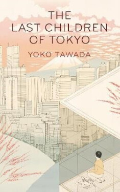 Last Children of Tokyo - Yoko Tawada
