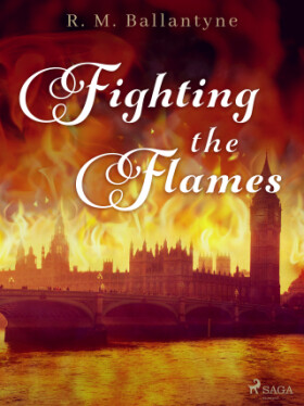 Fighting the Flames - R. M. Ballantyne - e-kniha