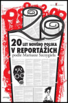20 let nového Polska v reportážích podle Mariusze Szczygieła - Mariusz Szczygiel