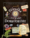 Příručka pro kluky dobrodruhy - kolektiv autorů