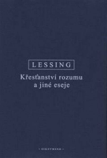 Křesťanství rozumu a jiné eseje - Gotthold Ephraim Lessing