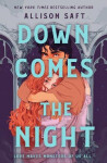 Down Comes the Night - Allison Saft