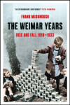 The Weimar Years: Rise and Fall 1918-1933 - Frank McDonough