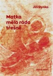 Matka měla ráda třešně - Jiří Dynka