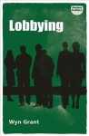 Lobbying The Dark Side of Politics Grant Wyn