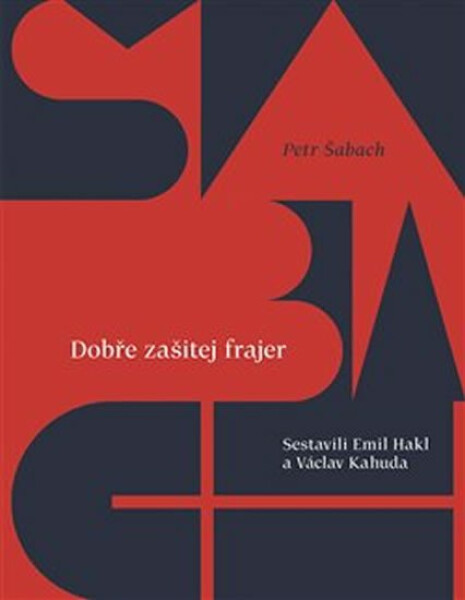 Dobře zašitej frajer Petr Šabach,